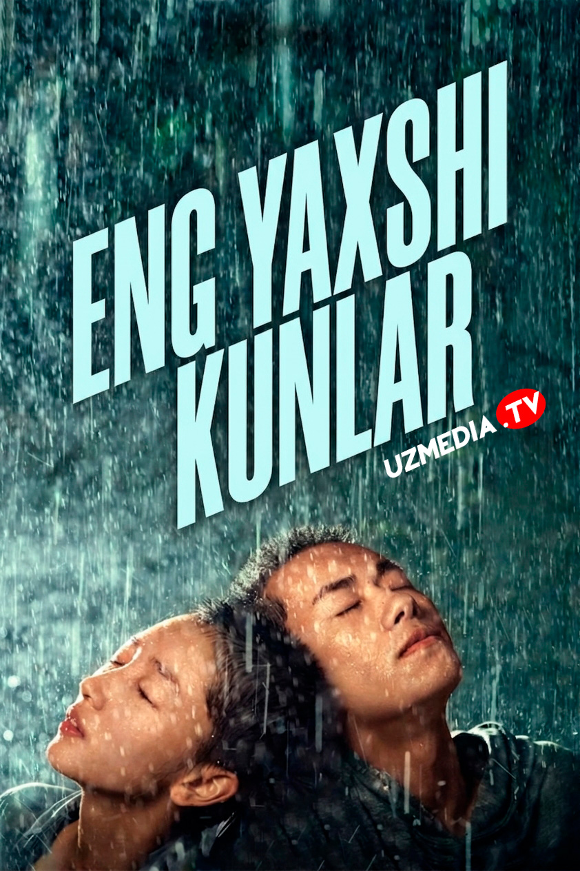 Eng yaxshi kunlar / Zo'r kunlar Xitoy filmi Uzbek tilida O'zbekcha tarjima kino 2019 Full HD tas-ix skachat