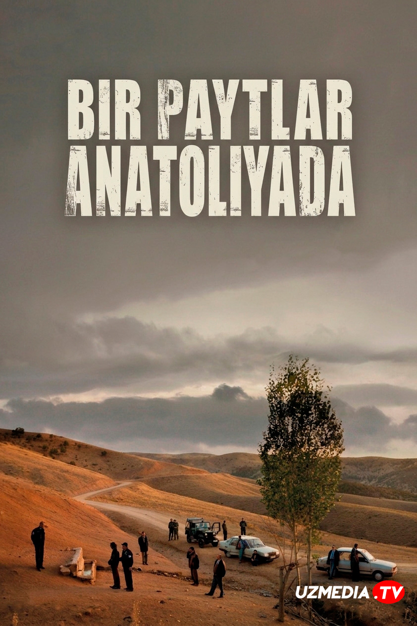 Bir vaqtlar Anadoluda / Bir paytlar Anatoliyada / Bir zamonlar Anadoluda Uzbek tilida 2011 O'zbekcha tarjima kino Full HD skachat